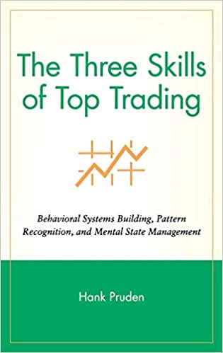 The Three Skills of Top Trading:  Behavioral Systems Building, Pattern Recognition, and Mental State Management - Original PDF